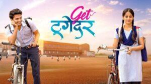 गेट टू गेदर मराठी चित्रपट | Get to Gether Marathi Movie Ott Update